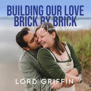 Building Our Love (Brick by Brick) (feat. James & Nomes)