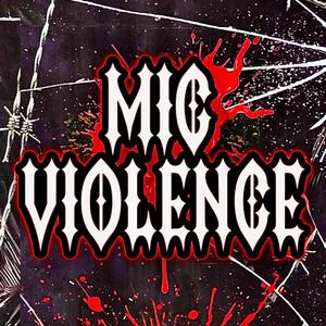 Mic Violence (Explicit)