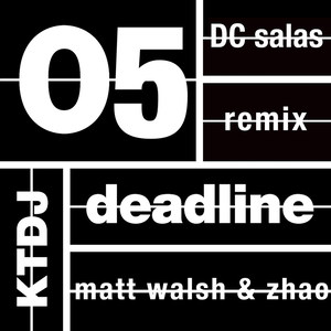 Ktdj Deadline 05: Matt Walsh & Zhao - EP