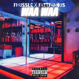 WAA WAAA (feat. FATTFAMOUS) [Explicit]