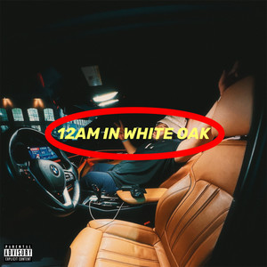 12AM In White Oak (Explicit)