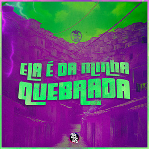 Ela É da Minha Quebrada (Explicit)