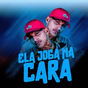 Ela Joga na Cara (Explicit)