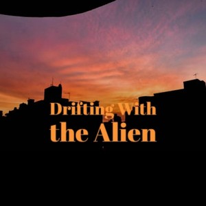 Drifting With the Alien