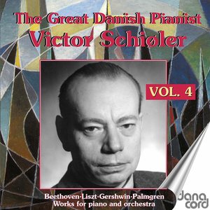 The Great Danish Pianist Victor Schiøler, Vol. 4