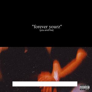 forever yourz (you and me) (Explicit)