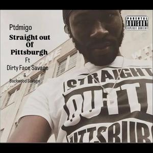 Straight Out Of Pittsburgh (feat. Backwood Savage & Uno Savage) [Explicit]