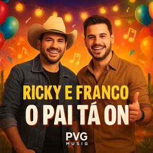 O PAI TO ON (feat. RICKY E FRANCO)