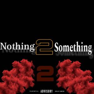 Nothing 2 Something (Explicit)