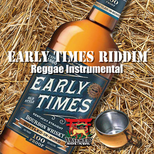 EARLY TIMES RIDDIM