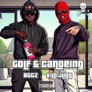 Golf and Canoeing (feat. Kilo Jugg) (Explicit)