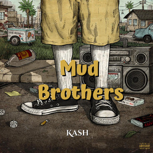 Kash - Mud Brothers (Explicit)