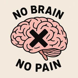 No Brain No Pain (Explicit)