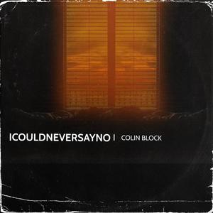 ICOULDNEVERSAYNO (Explicit)