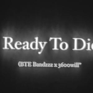 Ready Ta Die (BTE Bandzzzx3600will) [Explicit]