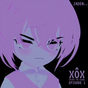 Jaden.. (XÔX Before The Signal Episode 1) [feat. XoXSpooki & Yûmi] (Explicit)