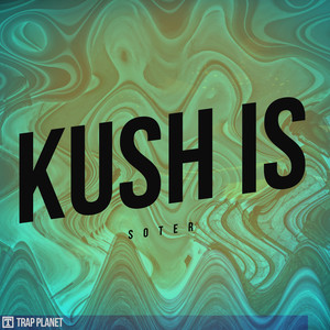 Kush Is