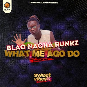 What Me Ago Do (Sweet Vibes Riddim)