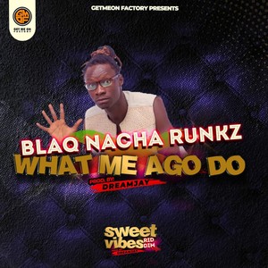 What Me Ago Do (Sweet Vibes Riddim|Explicit)