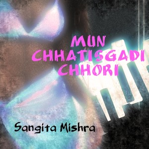 Mun Chhatisgadi Chhori