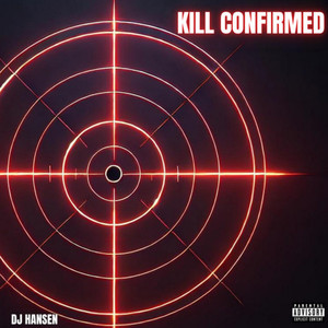 Kill Confirmed (Explicit)