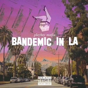 Bandemic in LA (Explicit)