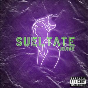 Sueltate (Explicit)