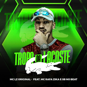 Tropa da Lacoste (feat. Mc Rafa Zika & DJ SB no Beat) [Explicit]