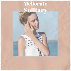 Meliorate Solitary