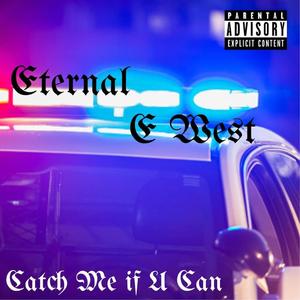 Catch Me If U Can (feat. E West) [Explicit]