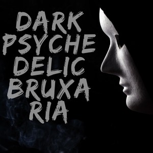Dark Psychedelic Bruxaria (Explicit)