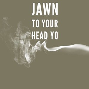 Jawn to the Head Yo