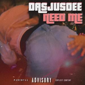 NEED ME (Explicit)