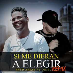 Si Me Dieran  a Elegir (Remix)