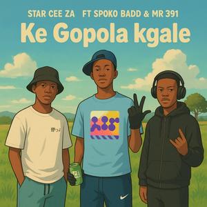 Ke Gopola kgale (feat. Spoko badd & Mr 391)