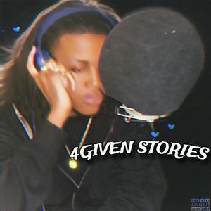 4GIVEN STORIES (Explicit)