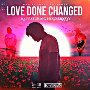 Love Done Changed (feat. Niko Brazyy) [Explicit]