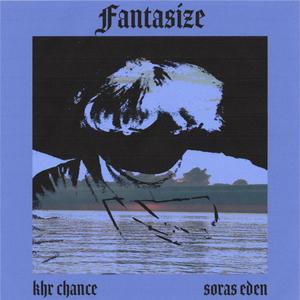 Fantasize (feat. KHR Chance & Sora's Eden) (Explicit)