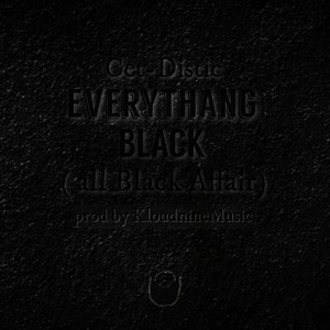 Everythang BLACK (all BLACK Affair)