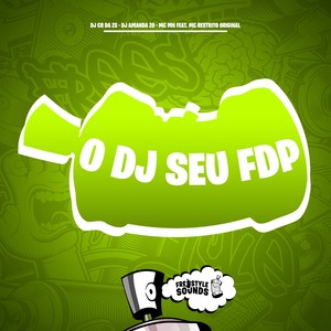 O DJ Seu Fdp (Explicit)