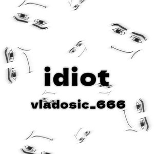 Idiot (Explicit)