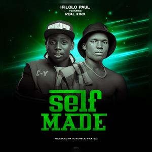 Self Made (feat. Ifilolo paul & Real King) (Explicit)