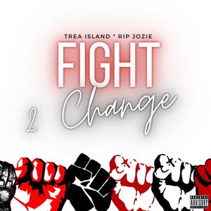 Fight 2 Change (feat. RIP Jozie) [Explicit]