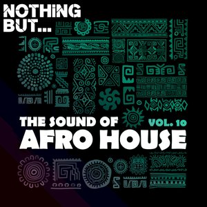 Nothing But... The Sound of Afro House, Vol. 10