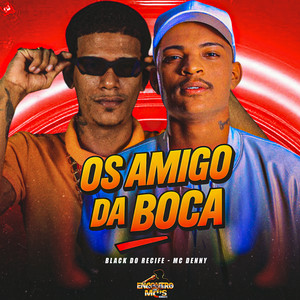 OS AMIGO DA BOCA (Explicit)