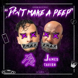 DON'T MAKE A PEEP (feat. James Tavish)