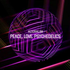 Peace, Love. Psychedelics