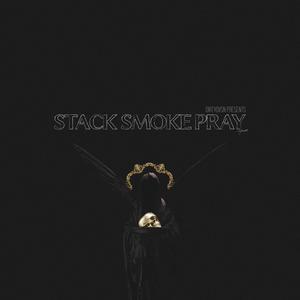 STACK SMOKE PRAY (Explicit)