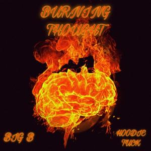 Burning Thought(feat. Hoodie Tuck) (Explicit)