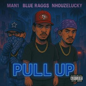 Pull Up (feat. Blue Ragg$ & NHouzeLucky) (Explicit)